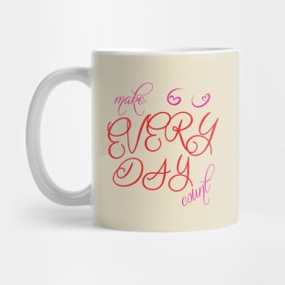 Make every day count Mug